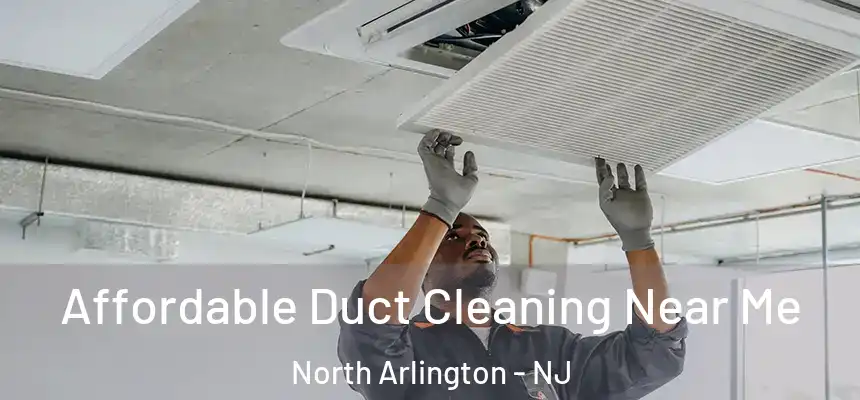  Affordable Duct Cleaning Near Me North Arlington - NJ