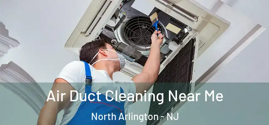  Air Duct Cleaning Near Me North Arlington - NJ
