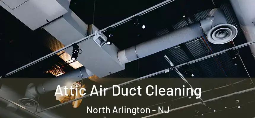  Attic Air Duct Cleaning North Arlington - NJ