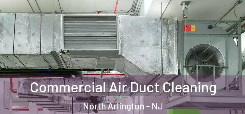  Commercial Air Duct Cleaning North Arlington - NJ