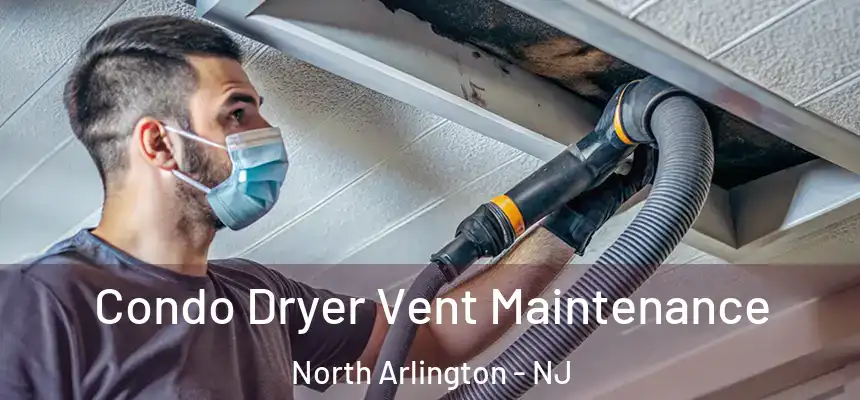  Condo Dryer Vent Maintenance North Arlington - NJ