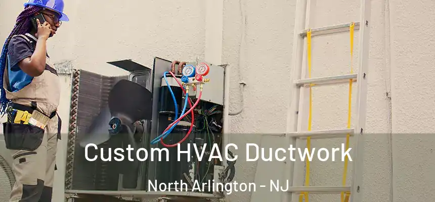  Custom HVAC Ductwork North Arlington - NJ