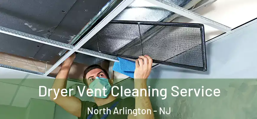  Dryer Vent Cleaning Service North Arlington - NJ