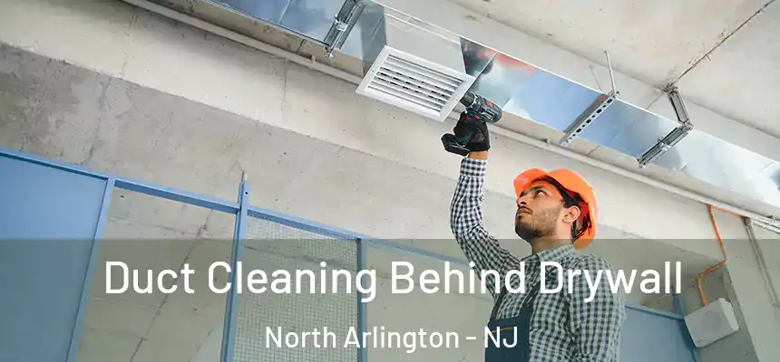  Duct Cleaning Behind Drywall North Arlington - NJ