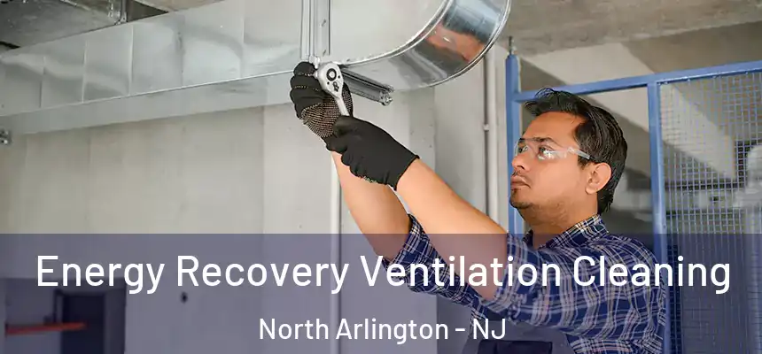  Energy Recovery Ventilation Cleaning North Arlington - NJ