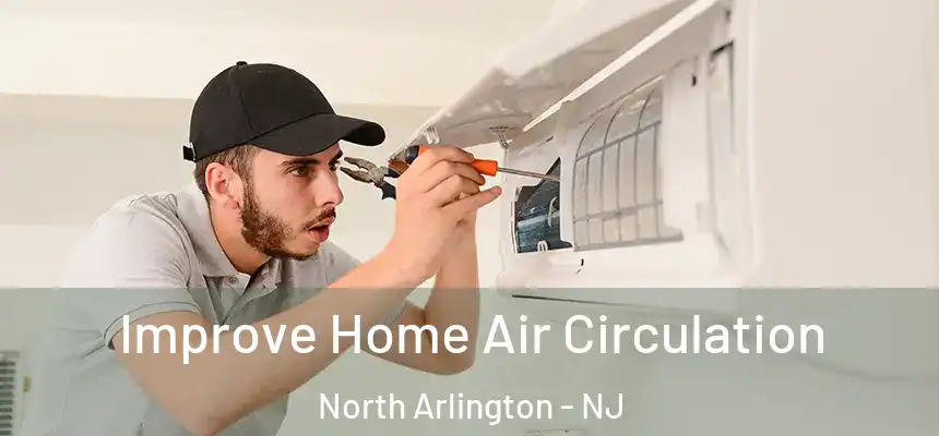  Improve Home Air Circulation North Arlington - NJ