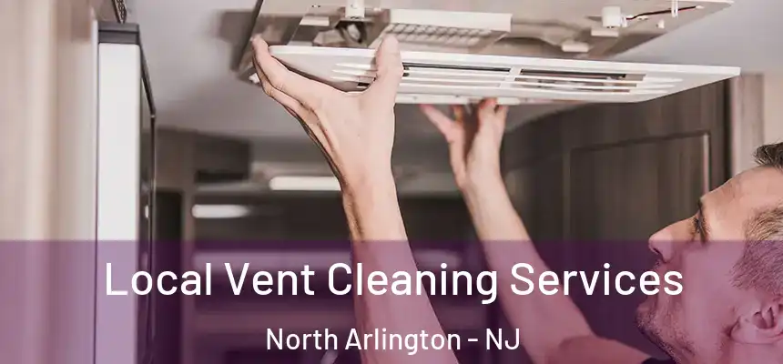  Local Vent Cleaning Services North Arlington - NJ