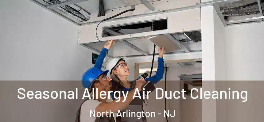  Seasonal Allergy Air Duct Cleaning North Arlington - NJ