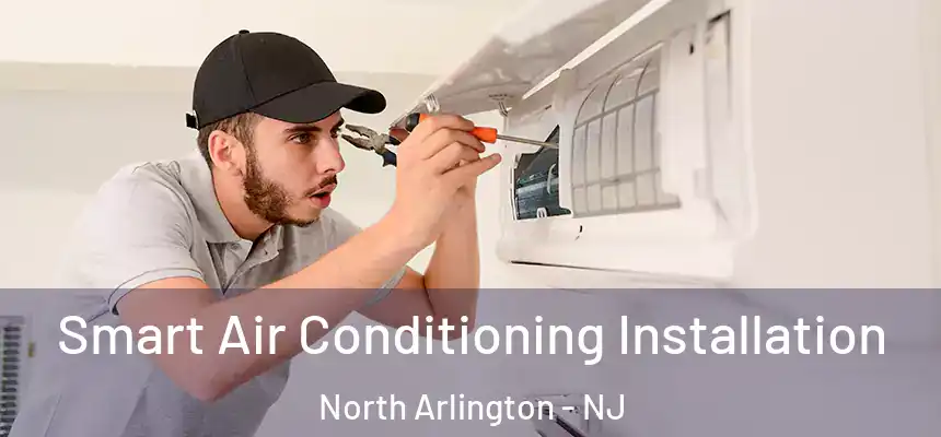  Smart Air Conditioning Installation North Arlington - NJ
