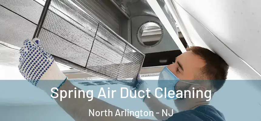  Spring Air Duct Cleaning North Arlington - NJ